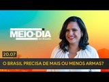 Meio-Dia em Brasília: O Brasil precisa de mais ou menos armas?