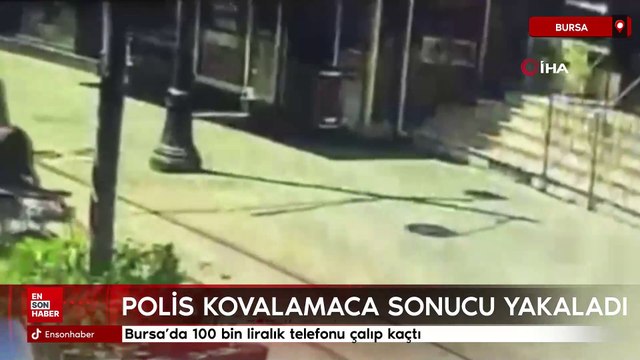 Bursa’da telefonu çalıp kaçtı, polis kovalamaca sonucu yakaladı