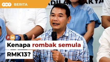 Kenapa timbul isu rombakan semula RMK13 di saat akhir, soal Rafizi