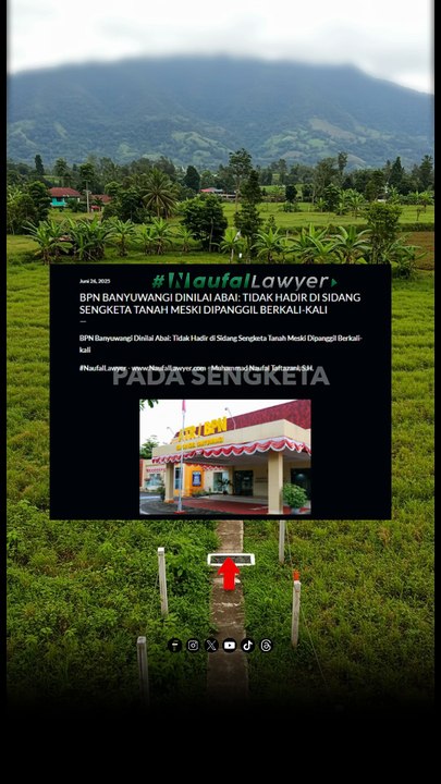 BPN Banyuwangi Dinilai Abai: Tidak Hadir di Sidang Sengketa Tanah Meski Dipanggil Berkali-kali