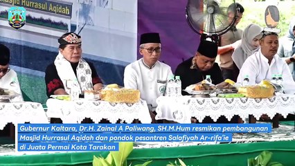 Gubernur Kaltara Resmikan Pembangunan Masjid dan Ponpes Salafiyah Ar-rifa'ie Juata Permai