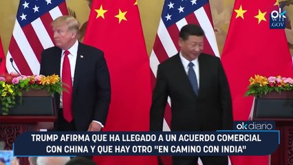 Trump afirma que ha llegado a un acuerdo comercial con China y que hay otro "en camino con India"