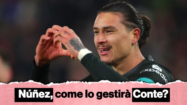 Núñez, perché Conte può farlo rinascere. E che succede con Lukaku?