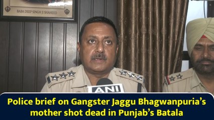Police brief on Gangster Jaggu Bhagwanpuria’s mother shot dead in Punjab’s Batala
