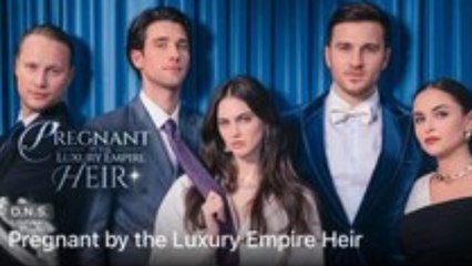Pregnant By The Luxury Empire Heir – FULL HD MOVIE [Eng Sub]