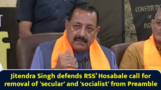 Jitendra Singh defends RSS’ Hosabale call for removal of 'secular' and 'socialist' from Preamble