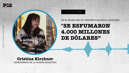 Cristina Kirchner: "Se esfumaron 4.000 millones de dólares"