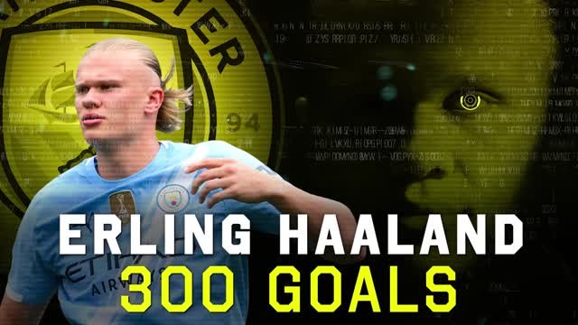 Erling Haaland: 300 goals