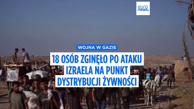 Wojna w Gazie: 18 osób zginęło po ataku Izraela na punkt dystrybucji żywności 