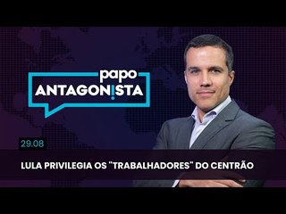 Papo Antagonista: Lula privilegia os "trabalhadores" do Centrão