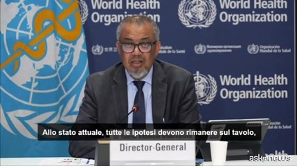 Oms: sull'origine del Covid-19 tutte le ipotesi restano sul tavolo