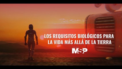 Los Requisitos Biológicos para la Vida Más Allá de la Tierra