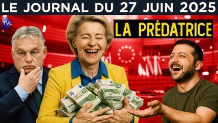UE : Ursula veut braquer les Etats membres - JT du vendredi 27 juin 2025