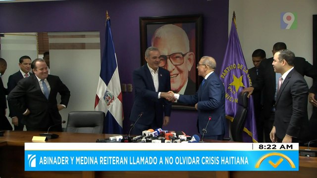 Abinader y Medina reiteran llamado a no olvidar crisis haitiana | El Despertador