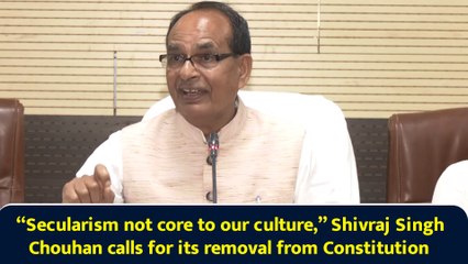 “Secularism not core to our culture,” Shivraj Singh Chouhan calls for its removal from Constitution