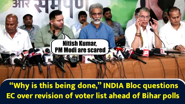 “Why is this being done,” INDIA Bloc questions EC over revision of voter list ahead of Bihar polls