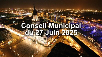 Conseil Municipal de la Ville de Dunkerque du 27 Juin 2025 (Replay)