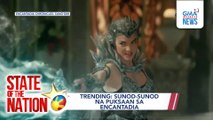 Trending: Sunod-sunod na puksaan sa Encantadia; 'Reyna' Pride Version | SONA