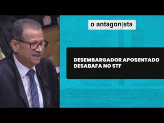 "Nessas bancadas estão as pessoas mais odiadas deste país”, diz desembargador no STF