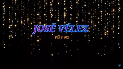 José Vélez - Tú y yo (KARAOKE)