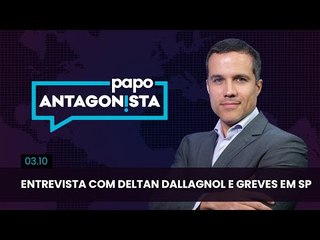 Papo Antagonista - Entrevista com Deltan Dallagnol e greves em SP