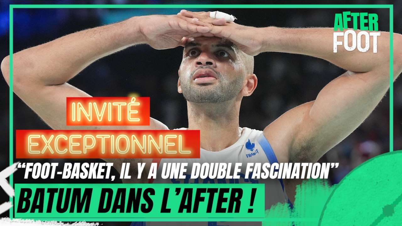 Football, Lloris et Giroud, basket… Batum invité EXCEPTIONNEL de l’After !