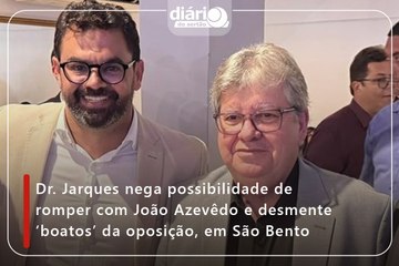 Dr. Jarques nega possibilidade de romper com João Azevêdo e desmente ‘boatos’ da oposição, em São Bento