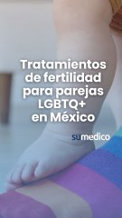 Tratamientos de fertilidad para parejas LGBTQ+ en México