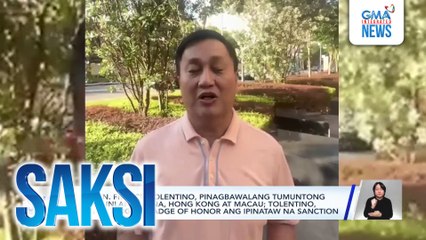 Ex-Sen. Francis Tolentino, pinagbawalang tumuntong sa Mainland China, Hong Kong at Macau; Tolentino, itinuturing na badge of honor ang ipinataw na sanction | Saksi
