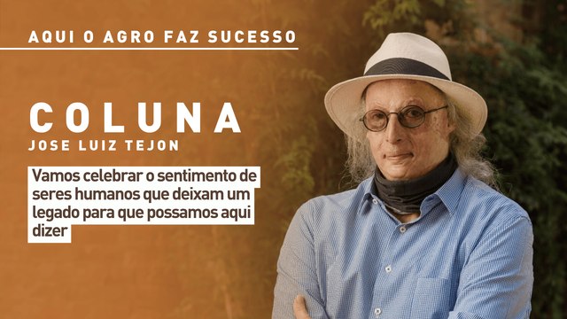 Aqui o agro faz sucesso: celebrar o sentimento de pessoas que deixam legado para que possamos dizer