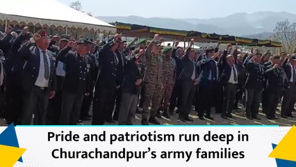 Manipur: Pride and patriotism run deep in Churachandpur’s army families