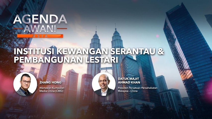 Agenda AWANI Asia: Institusi Kewangan Serantau & Pembangunan Lestari ...