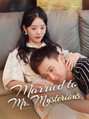 Married to Mr Mysterious Full Chinese Drama