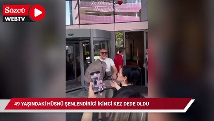 49 yaşındaki Hüsnü Şenlendirici ikinci kez dede oldu