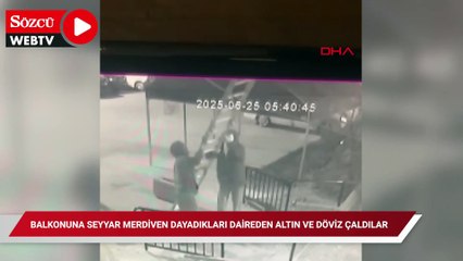 Balkonuna seyyar merdiven dayadıkları daireden altın ve döviz çaldılar