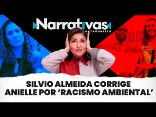 Silvio Almeida corrige Anielle sobre 'racismo ambiental' - Narrativas#96 com Madeleine Lacsko