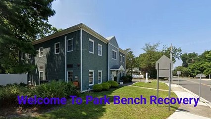 Park Bench Recovery - Trusted Alcohol Rehab Center in Somers Point, NJ