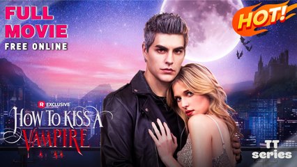 How To Kiss A Vampire - Full (Reelshort)
