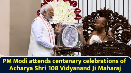PM Modi attends centenary celebrations of Acharya Shri 108 Vidyanand Ji Maharaj