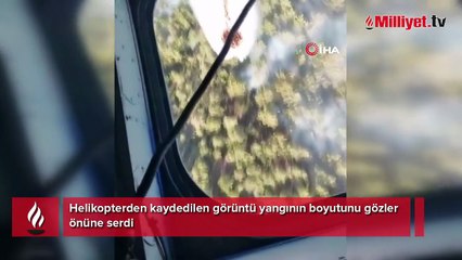 Helikopterden kaydedilen görüntü yangının boyutunu gözler önüne serdi