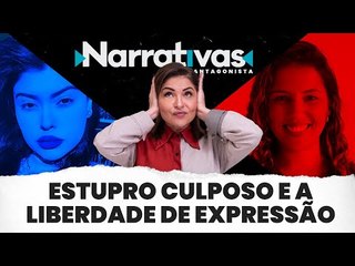 Estupro culposo e a liberdade de expressão - Narrativas#101 com Madeleine Lacsko