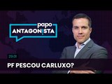 Papo Antagonista: PF pescou Carluxo? - 29/01