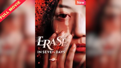 Erase You In Seven Days (2025) 🎬 Full Movie – A Heartfelt Drama of Love and Secrets