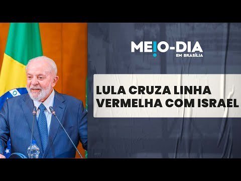 Lula é considerado persona non grata por Israel
