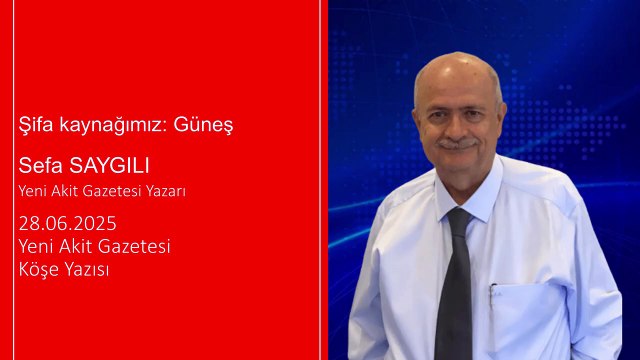 Sefa Saygılı: Şifa kaynağımız: Güneş