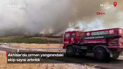 Akhisar’da orman yangınındaki ekip sayısı artırıldı