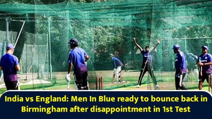 India vs England: Men In Blue ready to bounce back in Birmingham after disappointment in 1st Test
