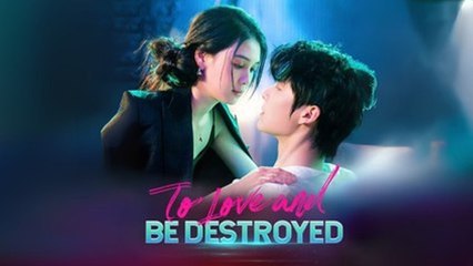 To Love and Be Destroyed Full Movie