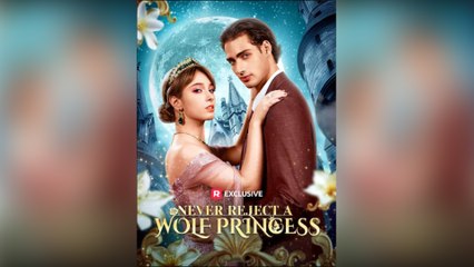 Never Reject A Wolf Princess Full Movie