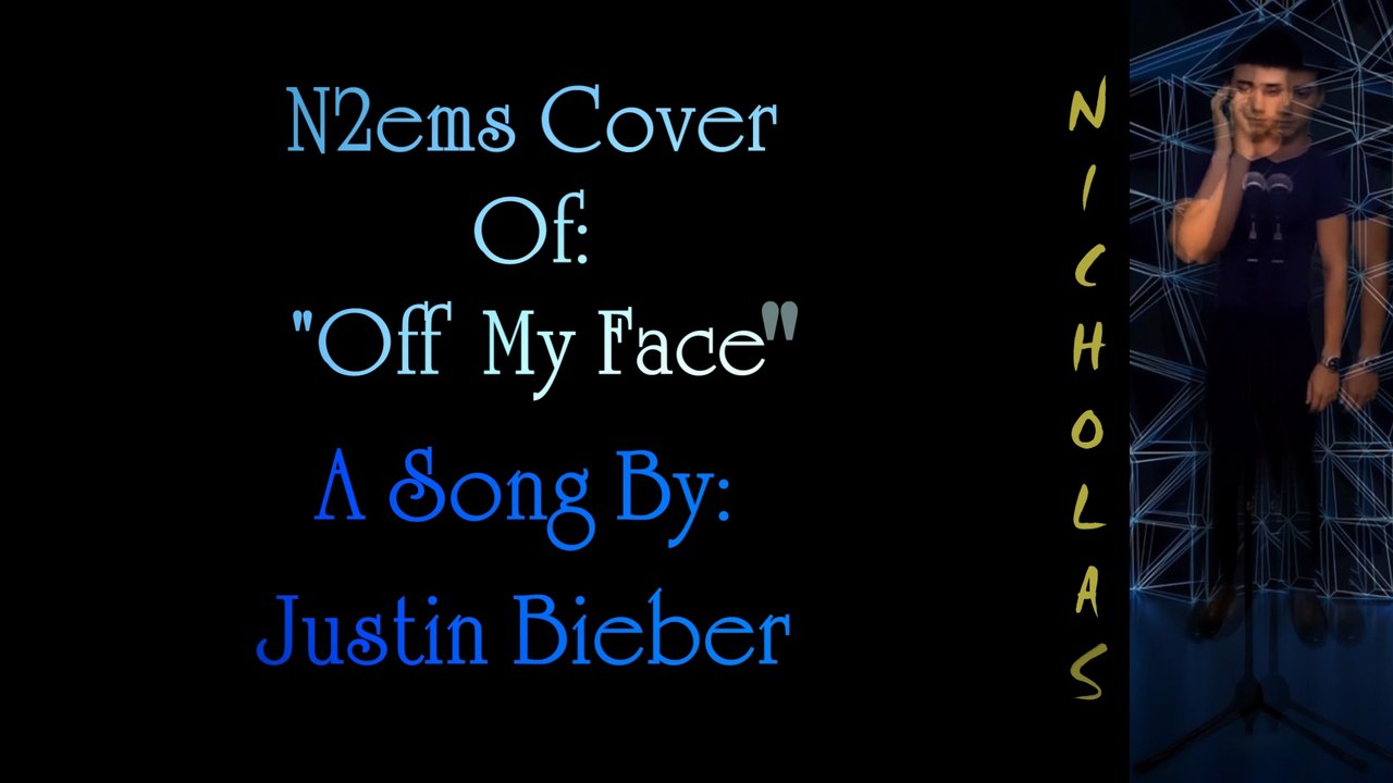 N2ems Cover Of: "Off My Face" A: "Justin Bieber" Song